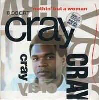 Robert Cray Band - Nothin' But A Woman + I Wonder (Vinylsingle)
