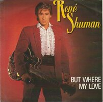 Rene Shuman - But where my love + The need in your eyes (Vinylsingle)