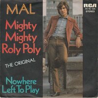 Mal - Mighty mighty roly poly + Nowhere left to play (Vinylsingle)