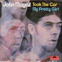 John Mayall - Took the car + My pretty girl (Vinylsingle)