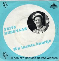 Frits Hubenaar - M'n Laatste Kwartje + Ik Heb M'n Hart Aan De Zee Verloren (Vinylsingle)