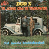 Duo X - Te jong om te trouwen + Dat mooie bruidsboeket (Vinylsingle)
