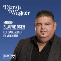 Django Wagner - Mooie Blauwe Ogen + Eenzaam, Alleen en Verloren (Vinylsingle)