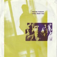 Del Fuegos - I still want you + Don't run wild (Vinylsingle)