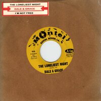 Dale & Grace - The Loneliest Night + I'm Not Free (Vinylsingle)