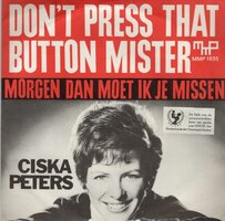 Ciska Peters - Don't press that button. mr. + Morgen dan moet ik je missen (Vinylsingle)