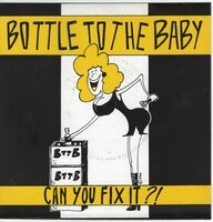 Bottle To The Baby - Can You Fix It ?! (EP) (Vinylsingle)