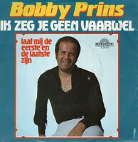 Bobby Prins - Ik zeg je geen vaarwel + Laat mij de eerste en de laatste zijn (Vinylsingle)