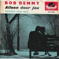 Bob Benny - Alleen door jou + Droom van mij (Vinylsingle)