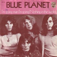 Blue Planet - I'm going man I'm going + Nothing in the world (Vinylsingle)
