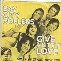 Bay City Rollers - Give a little love + She'll be crying over you (Vinylsingle)
