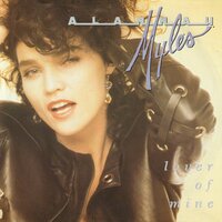 Alannah Myles - Lover of mine + Just one kiss (Vinylsingle)