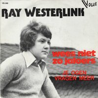 Ray Westerlink - Wees Niet Zo Jaloers + Je Ogen Vragen Meer (Vinylsingle)