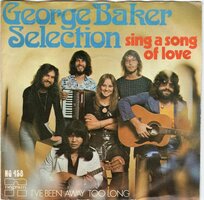 George Baker Selection - Sing a song of love + I've been away to long (Vinylsingle)
