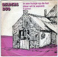 Gelders Duo - In een huisje op de hei + Ik geloof (Vinylsingle)