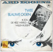 Ard Eggens - Twee blauwe ogen + Ik zou de hele wereld willen kussen (Vinylsingle)