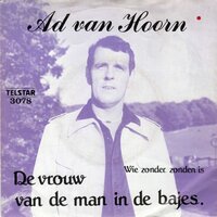 Ad van Hoorn - De vrouw van de man in de bajes + Wie zonder zonden is (Vinylsingle)