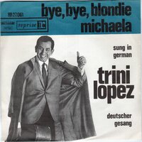 Trini Lopez - Bye bye Blondie (German version) + Michaela (Vinylsingle)