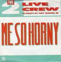 The 2 Live Crew - Me so horny (clean) + (Nasty version) (Vinylsingle)