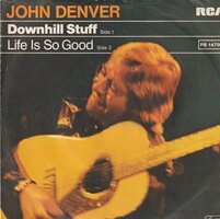 John Denver - Downhill Stuff + Life Is So Good (Vinylsingle)