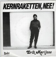 Erik Marijsse - Kernraketten, Nee! + Uit Liefde (Vinylsingle)