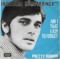 Engelbert Humperdinck - Am I that easy to forget + Pretty ribbon (Vinylsingle)