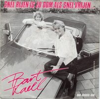 Bart Kaell - Snel Rijen Is Zo Dom Als Snel Vrijen + Dom-Diedelie-Dom (Vinylsingle)