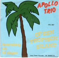 Apollo Trio - Op Een Tropisch Eiland	+ Levenslang En 14 Dagen (Vinylsingle)