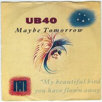 UB 40 - Maybe tomorrow + My beautiful bird you have flown (Vinylsingle)