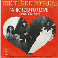 Three Degrees - What I Did For Love + Macaroni Man (Vinylsingle)