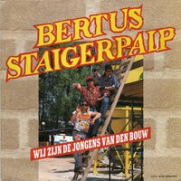 Bertus Staigerpaip - Wij zijn de jongens van den bouw + (steiger-meezing versie) (Vinylsingle)