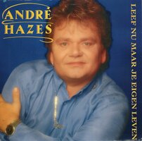Andre Hazes - Leef nu maar je eigen leven + Wat 'n ander ook zegt (Vinylsingle)