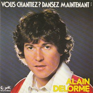 Alan Delorme - Vous Chantiez? Dansez Maintenant + Laisse Pas Tomber Le Chanteur Crooner (Vinylsingle)