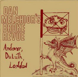 Dan Melchior's Broke Revue - Andover, Duluth, London (Vinyl LP)