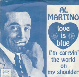 Al Martino - Love is blue + I'm Carryin' The World On My Shoulders (Vinylsingle)
