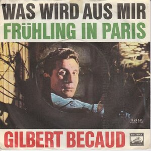 Gilbert Becaud - Was Wird Aus Mir + Fruhling In Paris (Vinylsingle)