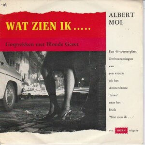 Albert Mol - Wat zien ik (gesprekken met Blonde Greet) (Vinylsingle)