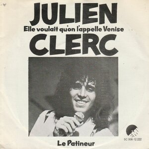 Julien Clerc - Elle voulait qu'on l'appelle venise + Le patineur (Vinylsingle)