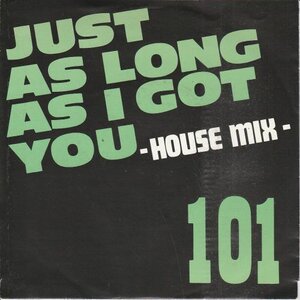101 - Just As Long As I Got You + I Got Rock'N Roll (Vinylsingle)