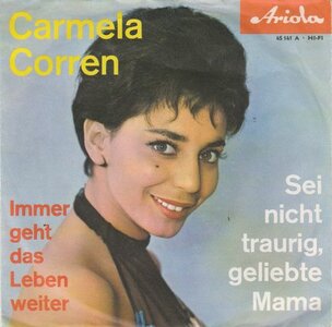 Carmela Corren - Sei Nicht Traurig, Geliebte Mama + Immer Geht Das Leben Weiter (Vinylsingle)
