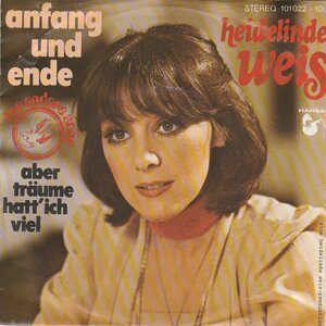 Heidelinde Weis - Anfang Und Ende + Aber Traume Hatt' Ich Viel (Vinylsingle)