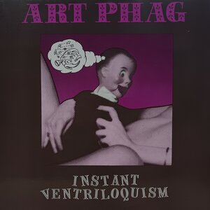 Art Phag - Instant Ventriloquism (Vinyl LP)
