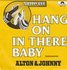 Alton & Johnny - Hang On In There Baby + (Instrumental) (Vinylsingle)_